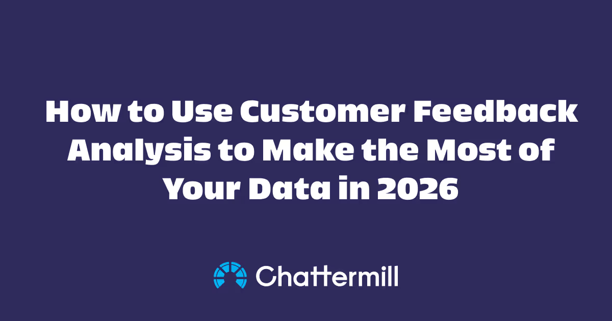 How to Use Customer Feedback Analysis to Make the Most of Your Data in 2026