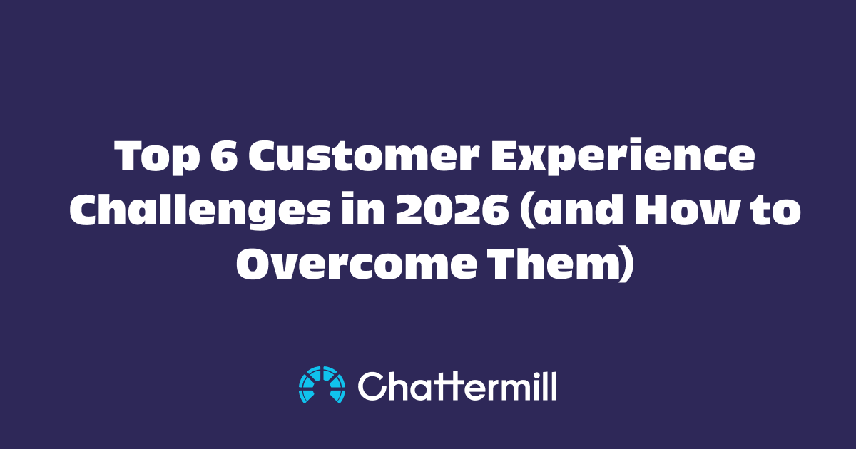 Top 6 Customer Experience Challenges in 2026 (and How to Overcome Them)