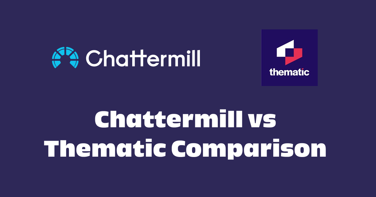 Chattermill vs Thematic: Which Customer Feedback Analysis Platform is Better