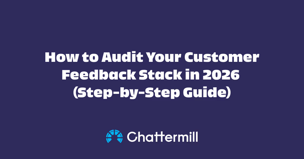 How to Audit Your Customer Feedback Stack in 2026 (Step-by-Step Guide)