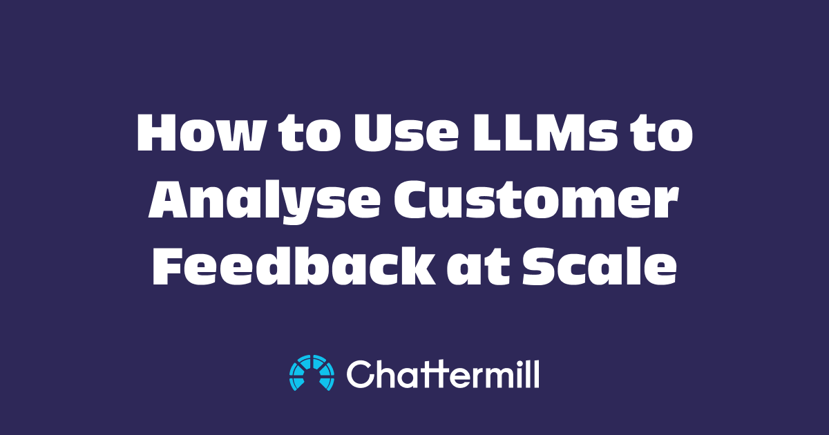 How to Use LLMs to Analyse Customer Feedback at Scale