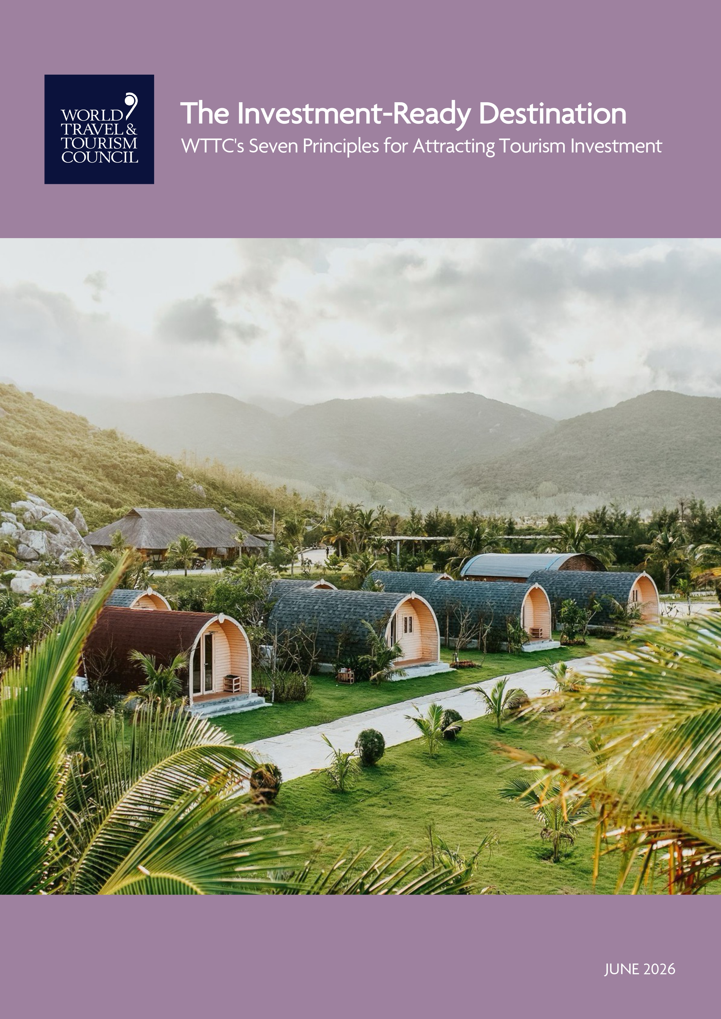 The Investment-Ready Destination: WTTC's Seven Principles for Attracting Tourism Investment