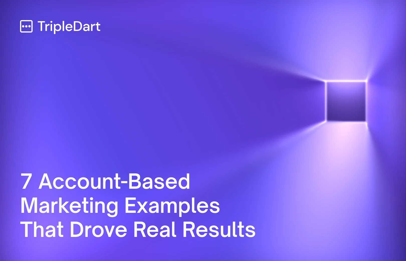 7 Account-Based Marketing Examples That Drove Real Results