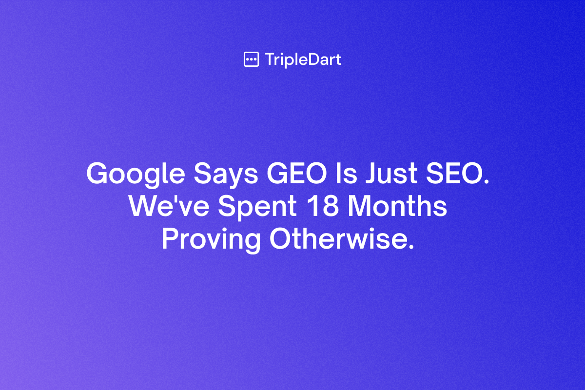 Google Says GEO Is Just SEO. We've Spent 18 Months Proving Otherwise.