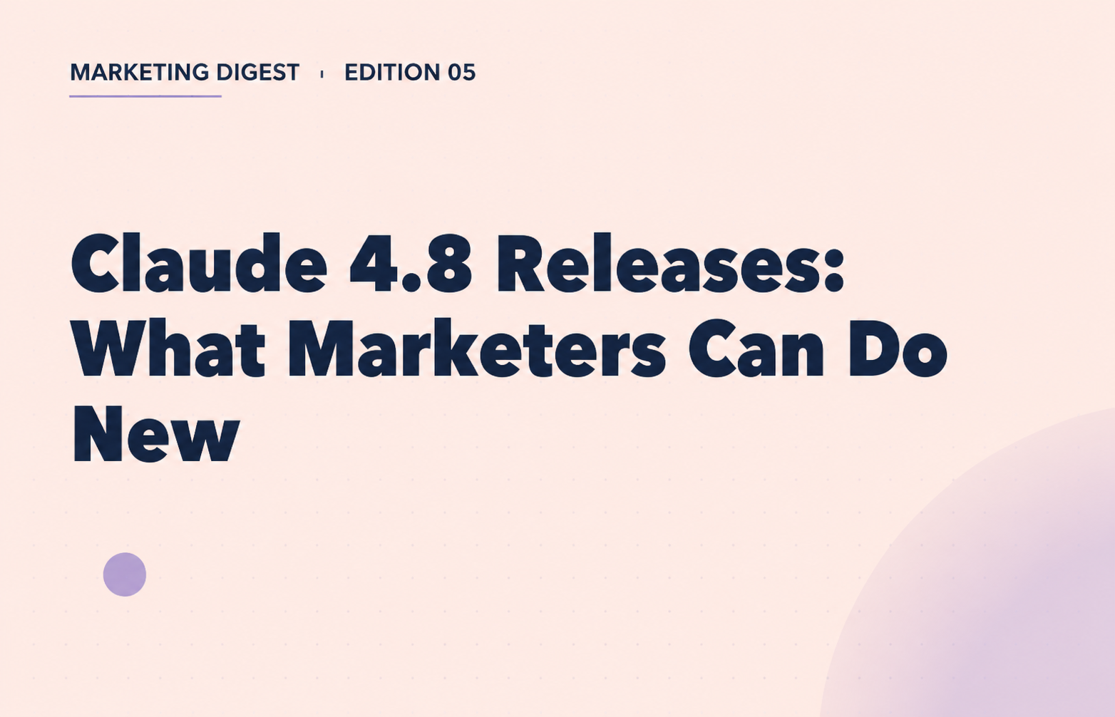 #05: Claude Releases Opus 4.8: What Marketers Can Put to Work