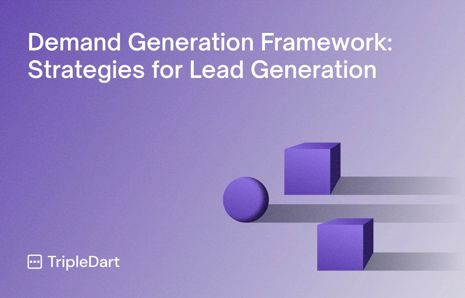 Demand Generation Framework: Strategies for Lead Generation