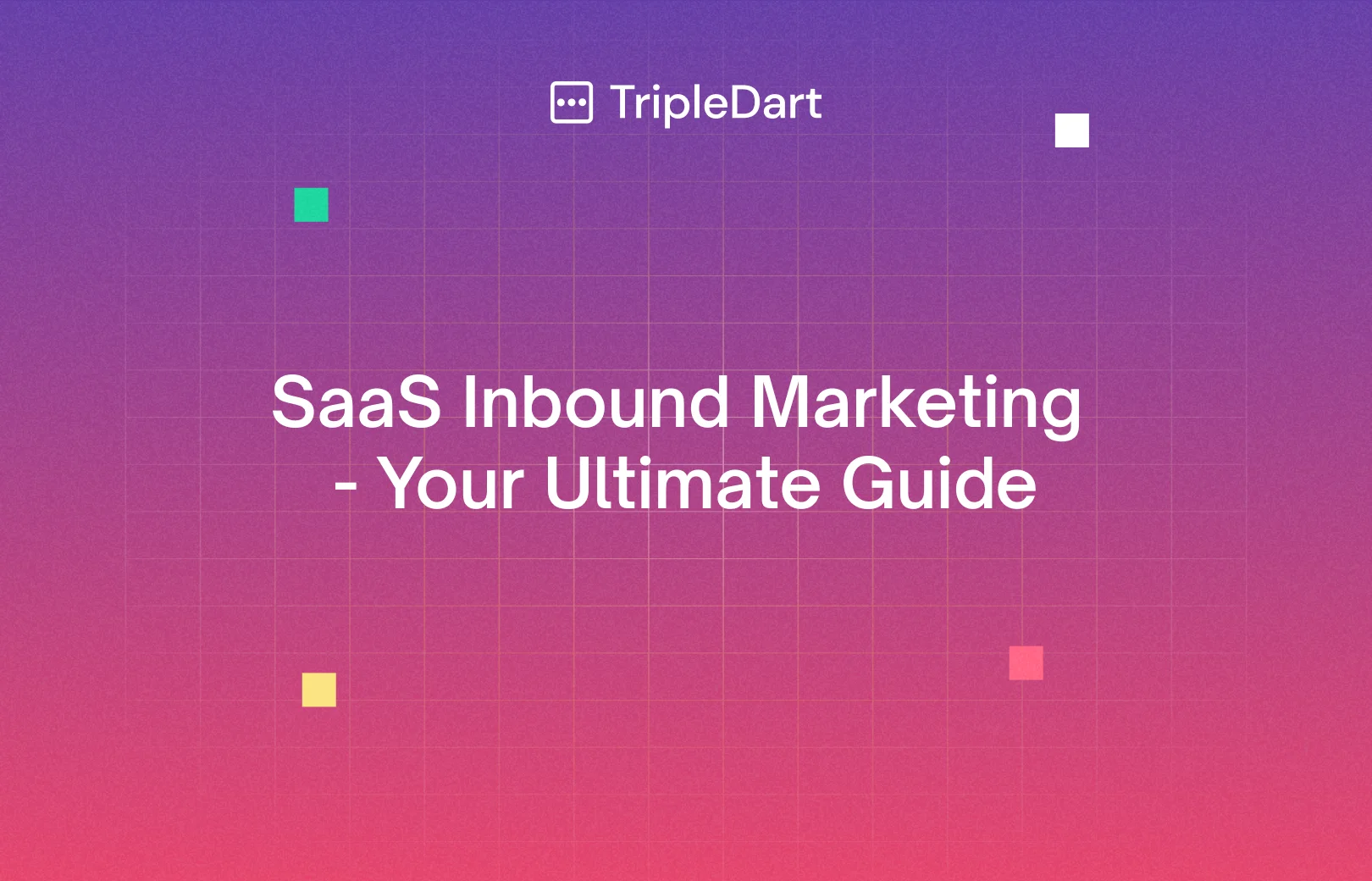 SaaS Inbound Marketing: Your Complete Guide for 2026