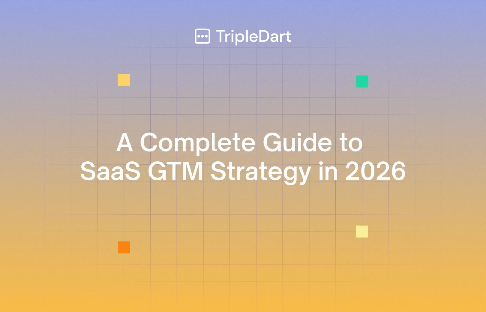 A Complete Guide to SaaS GTM Strategy in 2026