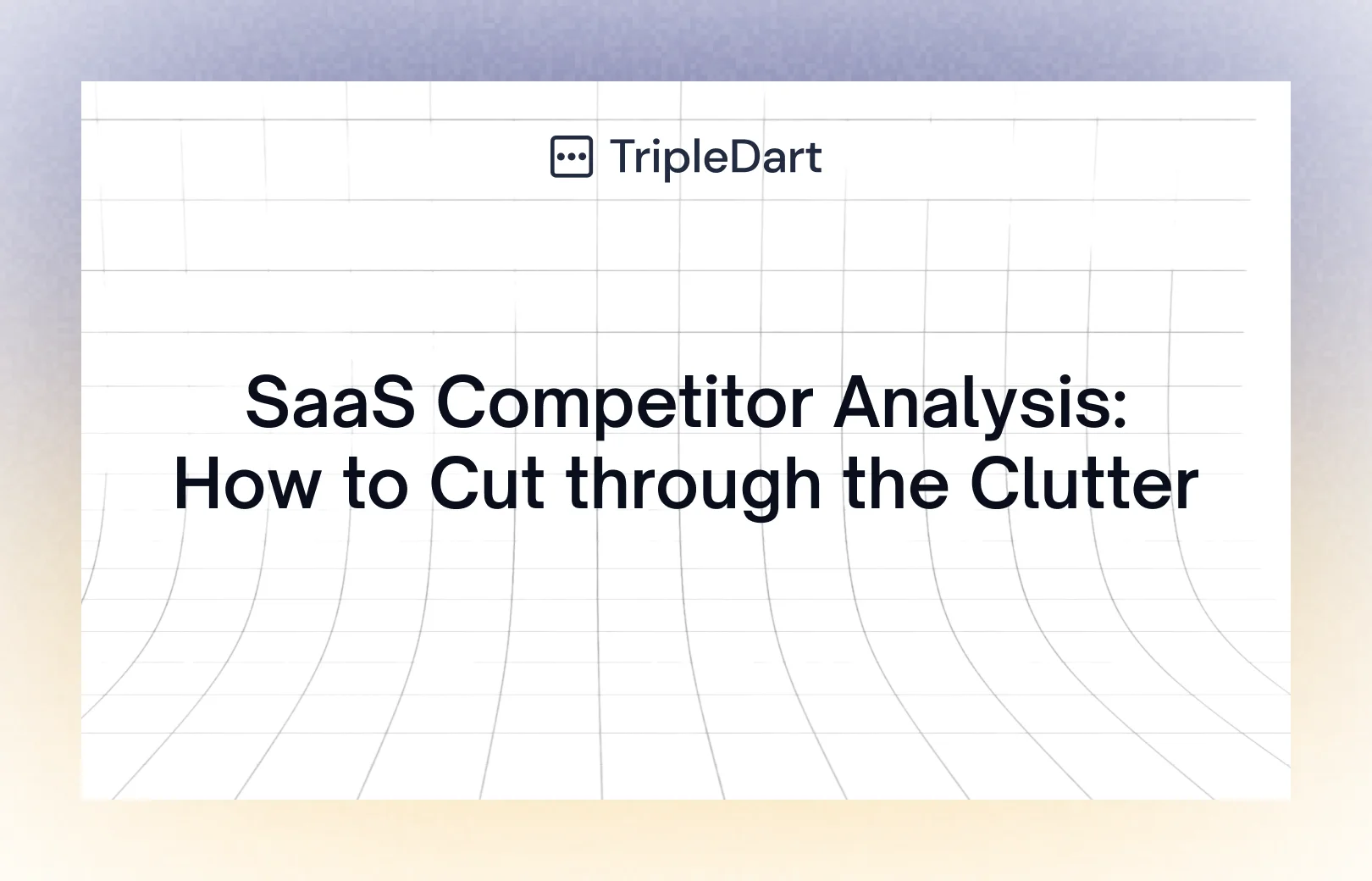 SaaS Competitor Analysis: A Practical Guide for B2B Growth Teams in 2026