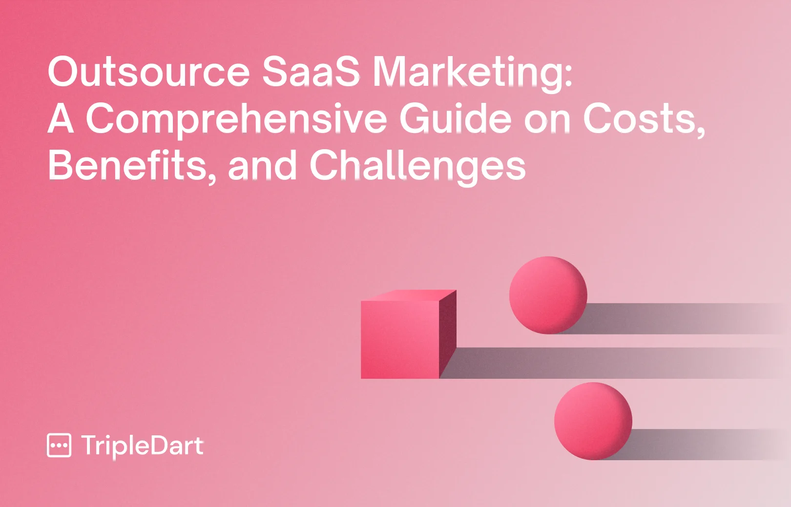 Outsource SaaS Marketing: A Comprehensive Guide on Costs, Benefits, and Challenges