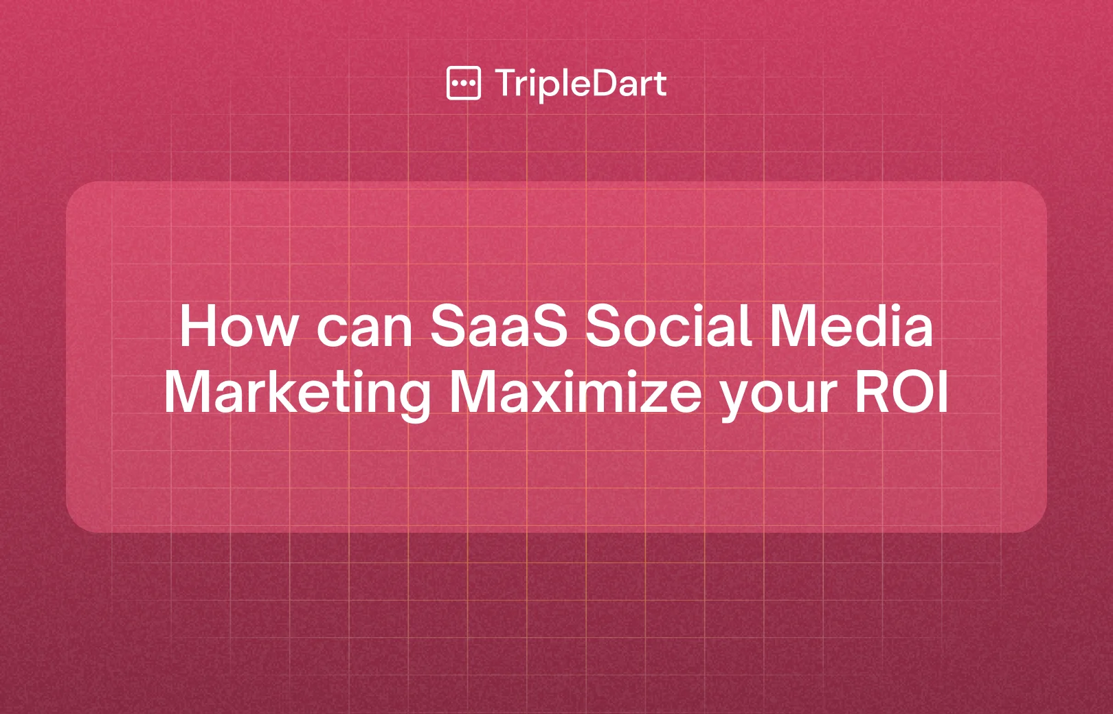 How can SaaS Social Media Marketing Maximize your ROI