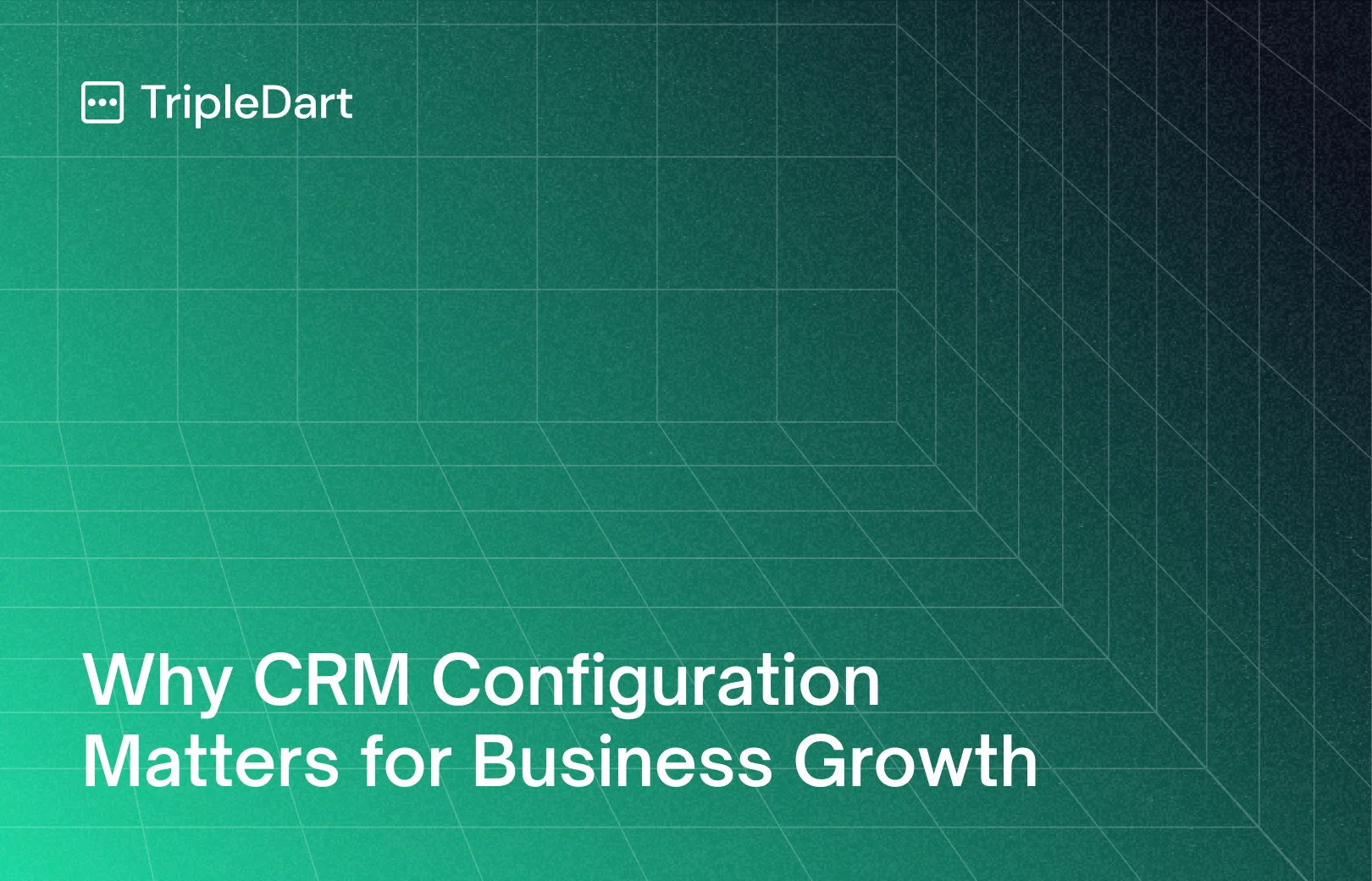 Why CRM Configuration Matters for Business Growth
