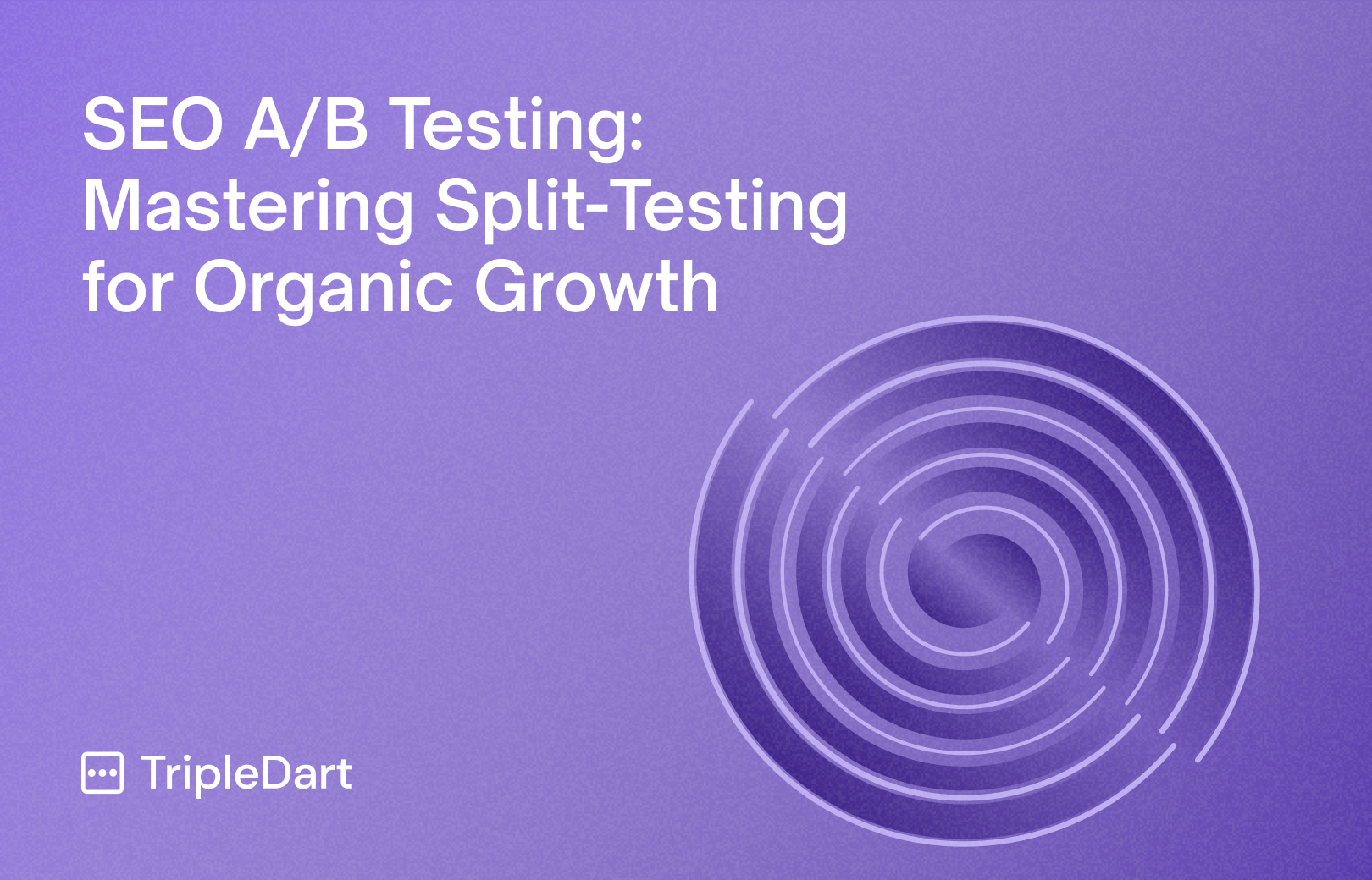 SEO A/B Testing: Mastering Split-Testing for Organic Growth