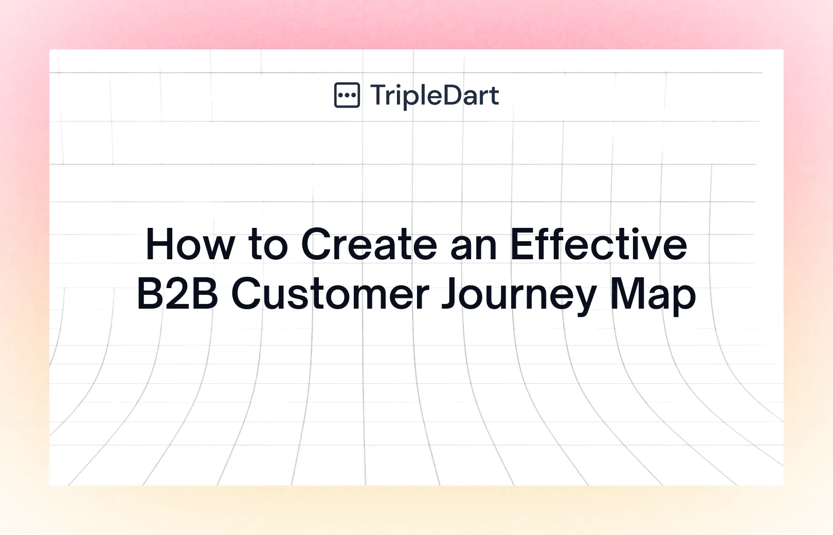 How to Create an Effective B2B Customer Journey Map