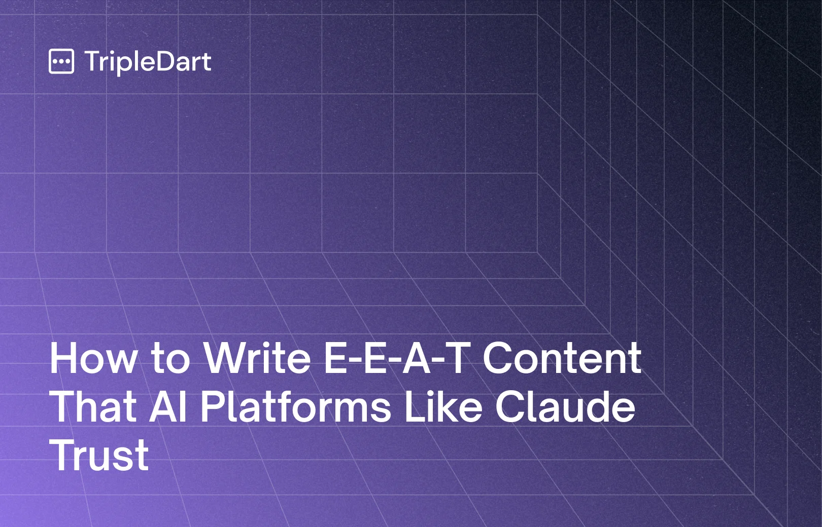 How to Write E-E-A-T Content That AI Platforms Like Claude Trust