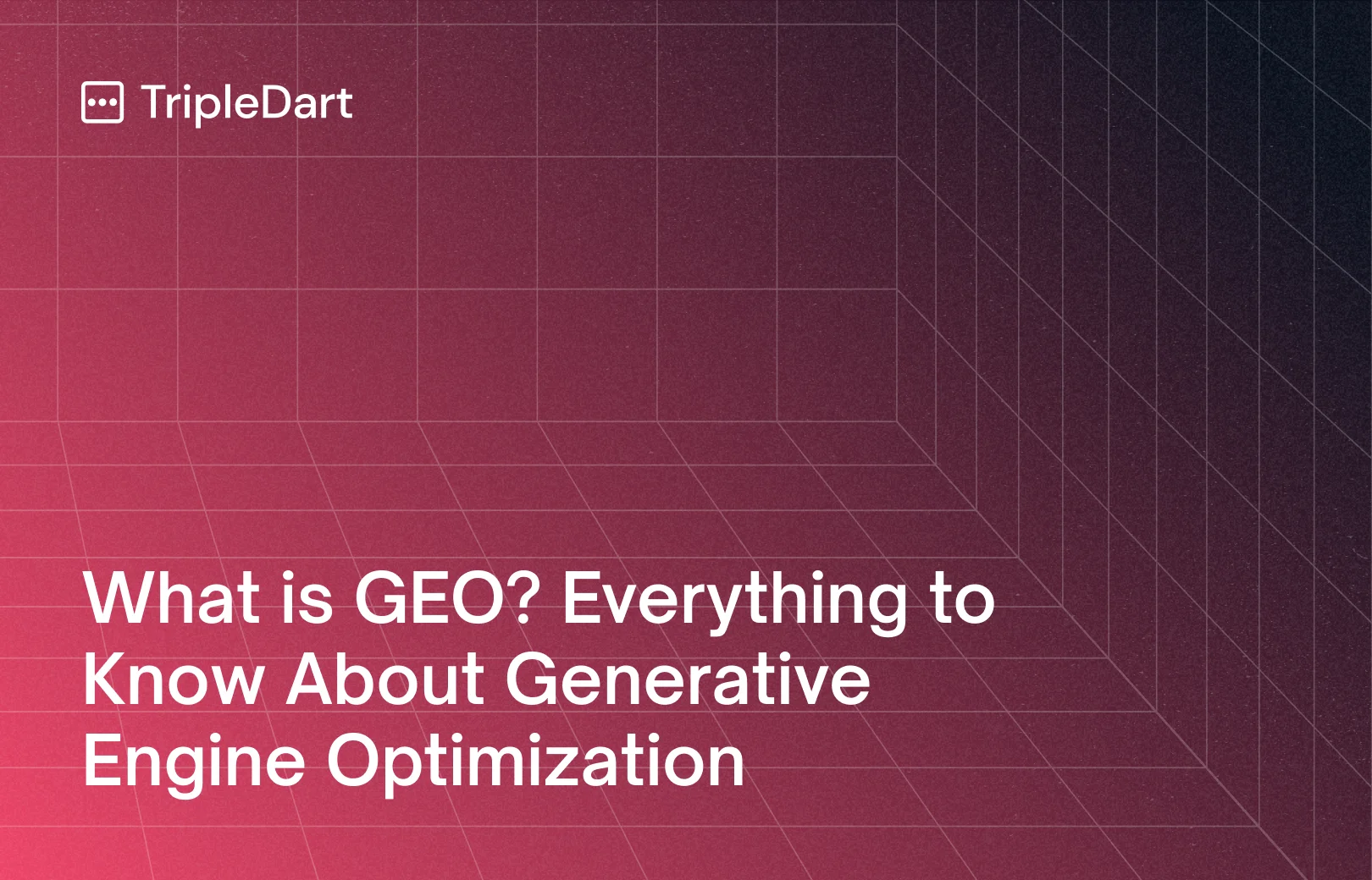 What is GEO? Everything to Know About Generative Engine Optimization