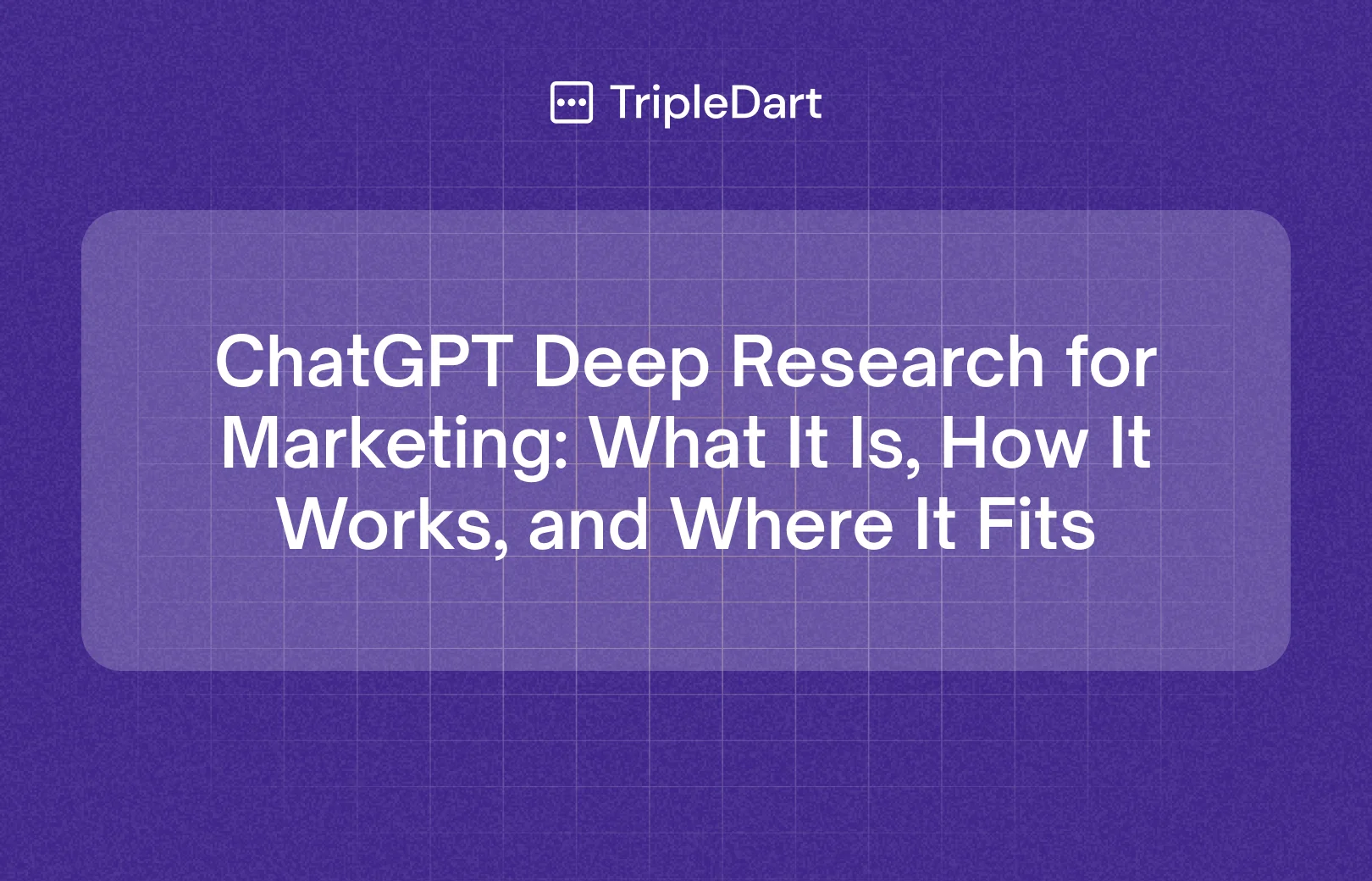 ChatGPT Deep Research for Marketing: What It Is, How It Works, and Where It Fits