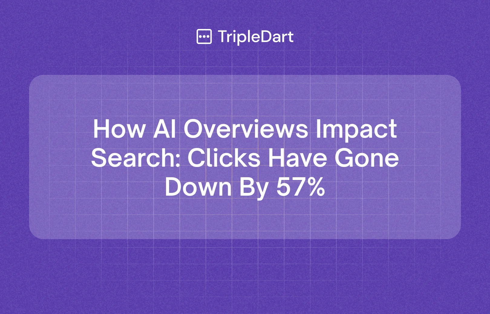 How AI Overviews Impact Search: Clicks Have Gone Down By 57%