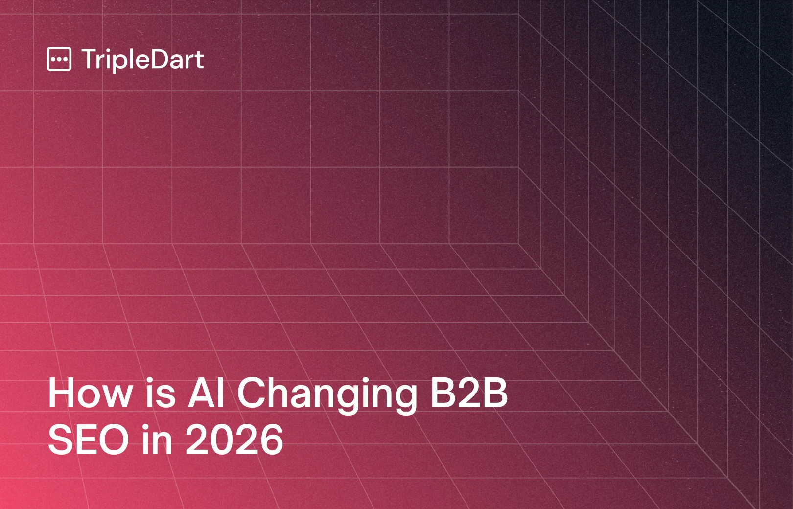 How is AI Changing B2B SEO in 2026