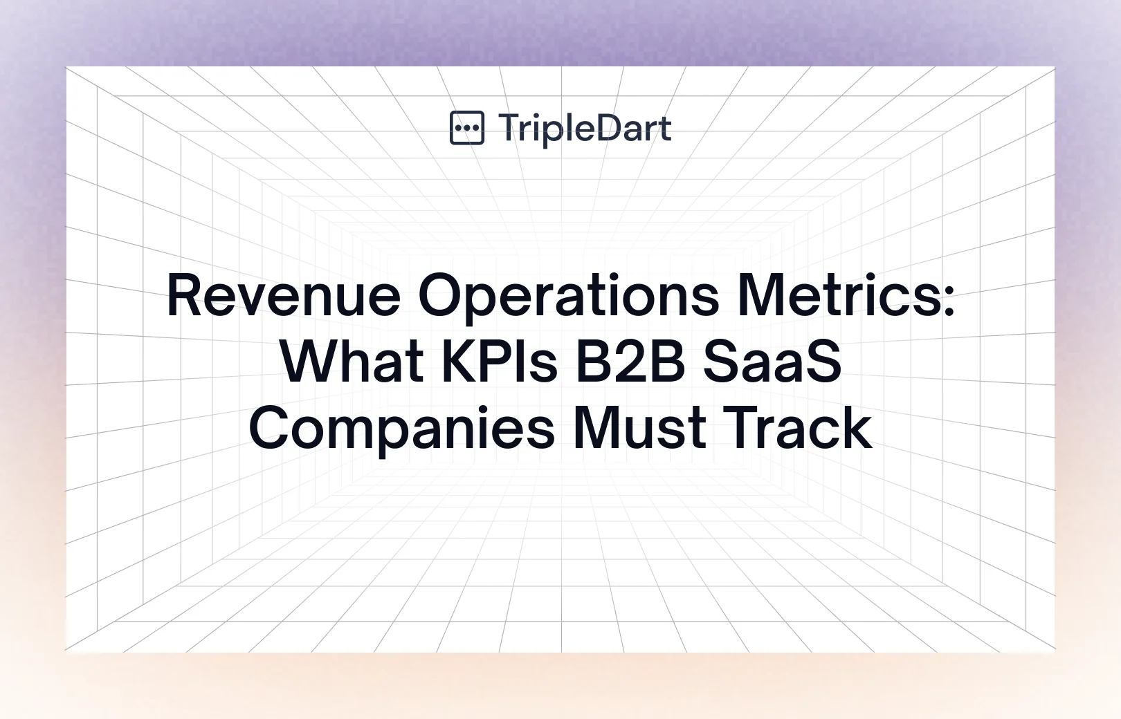 Revenue Operations Metrics: What KPIs B2B SaaS Companies Must Track