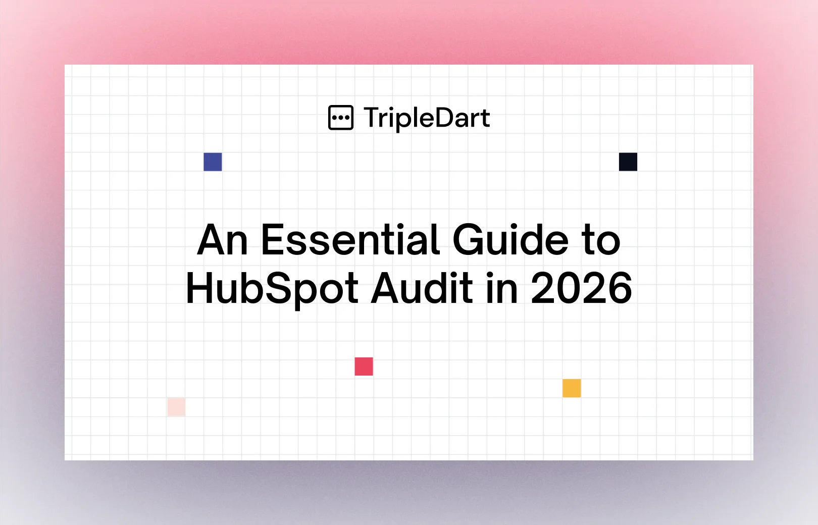 An Essential Guide to HubSpot Audit in 2026