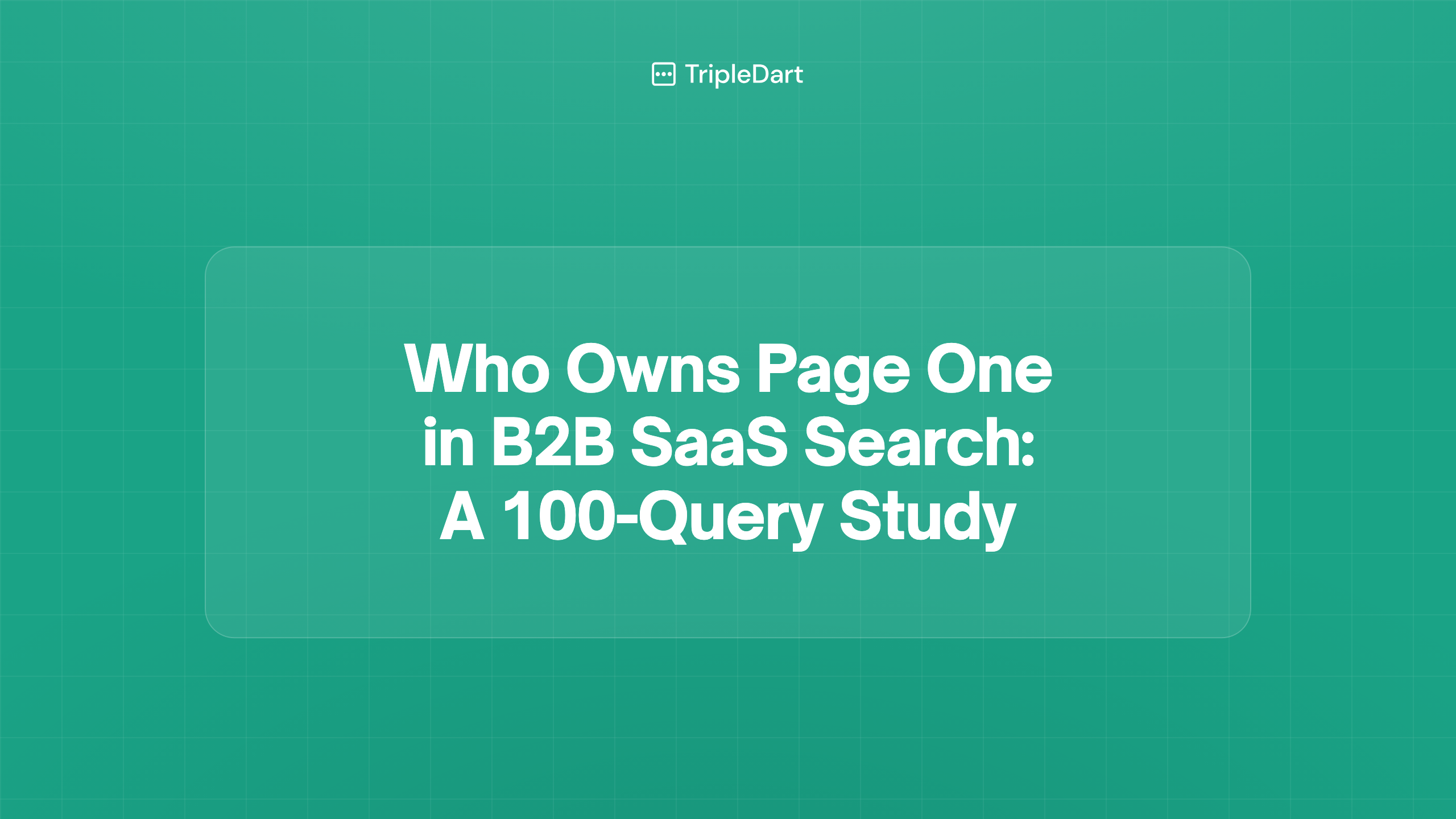 Who Owns Page One in B2B SaaS Search: A 100-Query Study