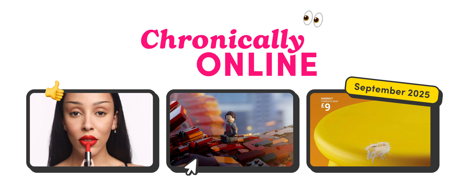 Banner titled 'Chronically Online' with playful fonts and emojis. Three images below: a woman applying red lipstick, a Lego-style animation, and a yellow IKEA stool. Text reads 'September 2025'.