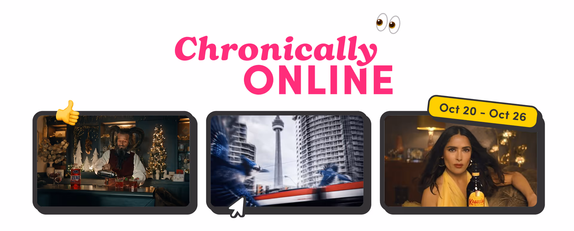 A bright banner titled “Chronically Online” with playful emojis and bold pink text. Below, three framed images represent highlights from October 20–26: a man with horns making a drink beside a bottle of Cranberry Zero, a blue jay flying past Toronto’s CN Tower, and a woman sitting beside a Kahlúa bottle.