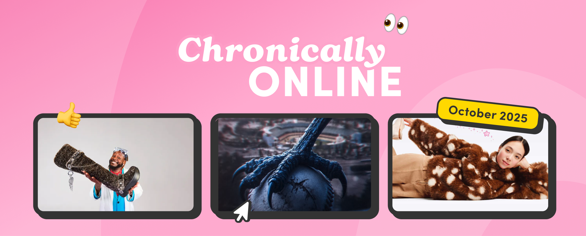 Pink graphic with the title ‘Chronically Online’ featuring three images: a person holding a large furry boot, a blue dragon claw gripping a baseball, and a model wearing a brown-and-white furry outfit labeled ‘October 2025’.