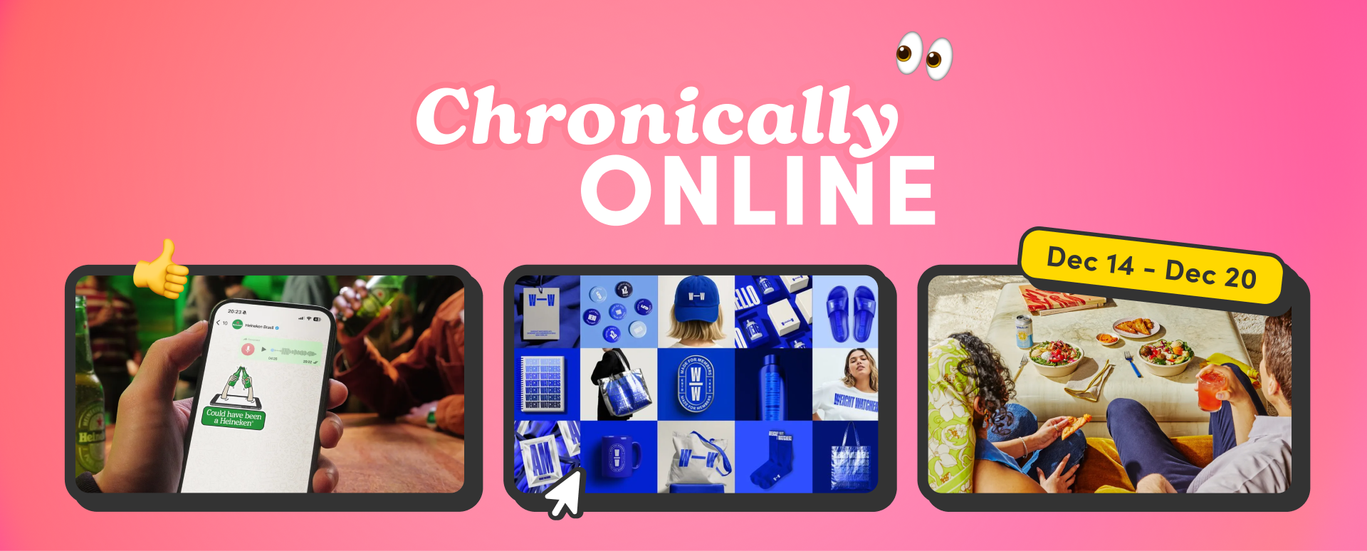Image titled "Chronically Online, December 14th to 20th" featuring Heineken, WeightWatchers, and Casa logos.