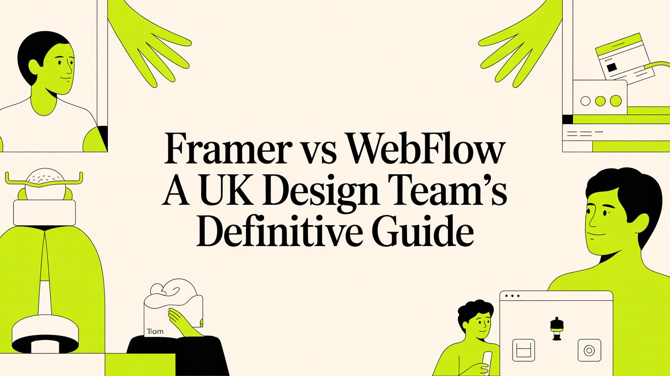 Framer vs Webflow A UK Design Team's Definitive Guide
