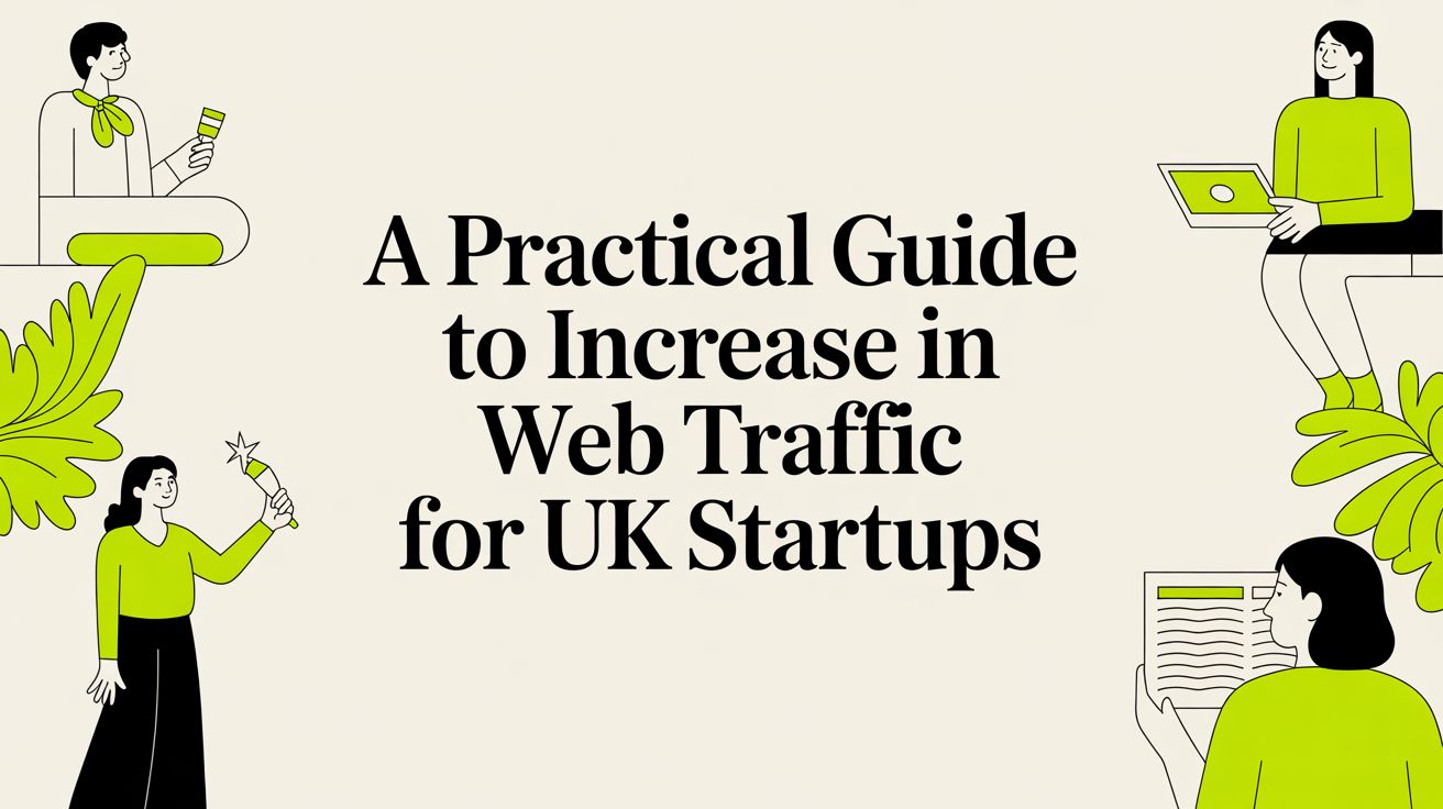 A Practical Guide to Increase in Web Traffic for UK Startups