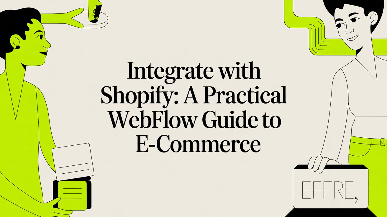 Integrate with shopify: A Practical Webflow Guide to E-commerce