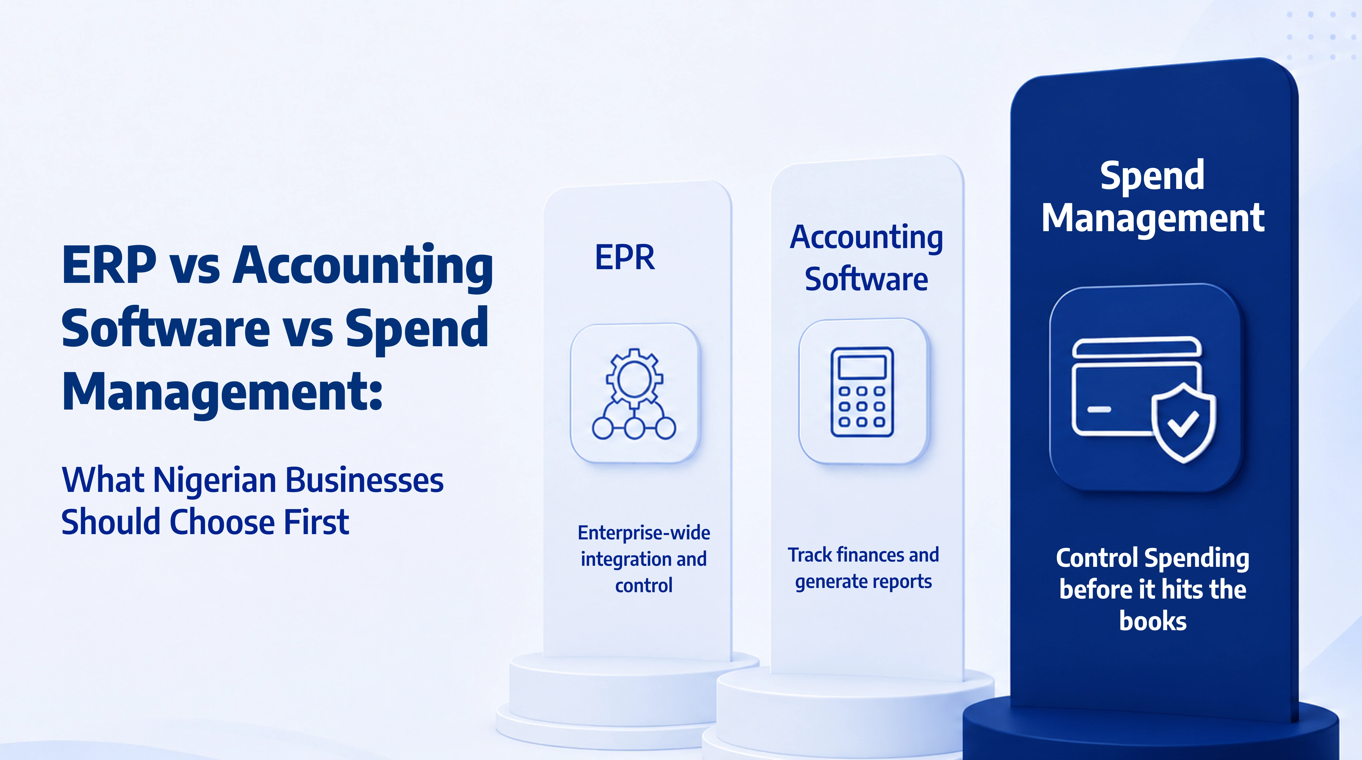 ERP vs Accounting Software vs Spend Management: What Nigerian Businesses Should Choose First