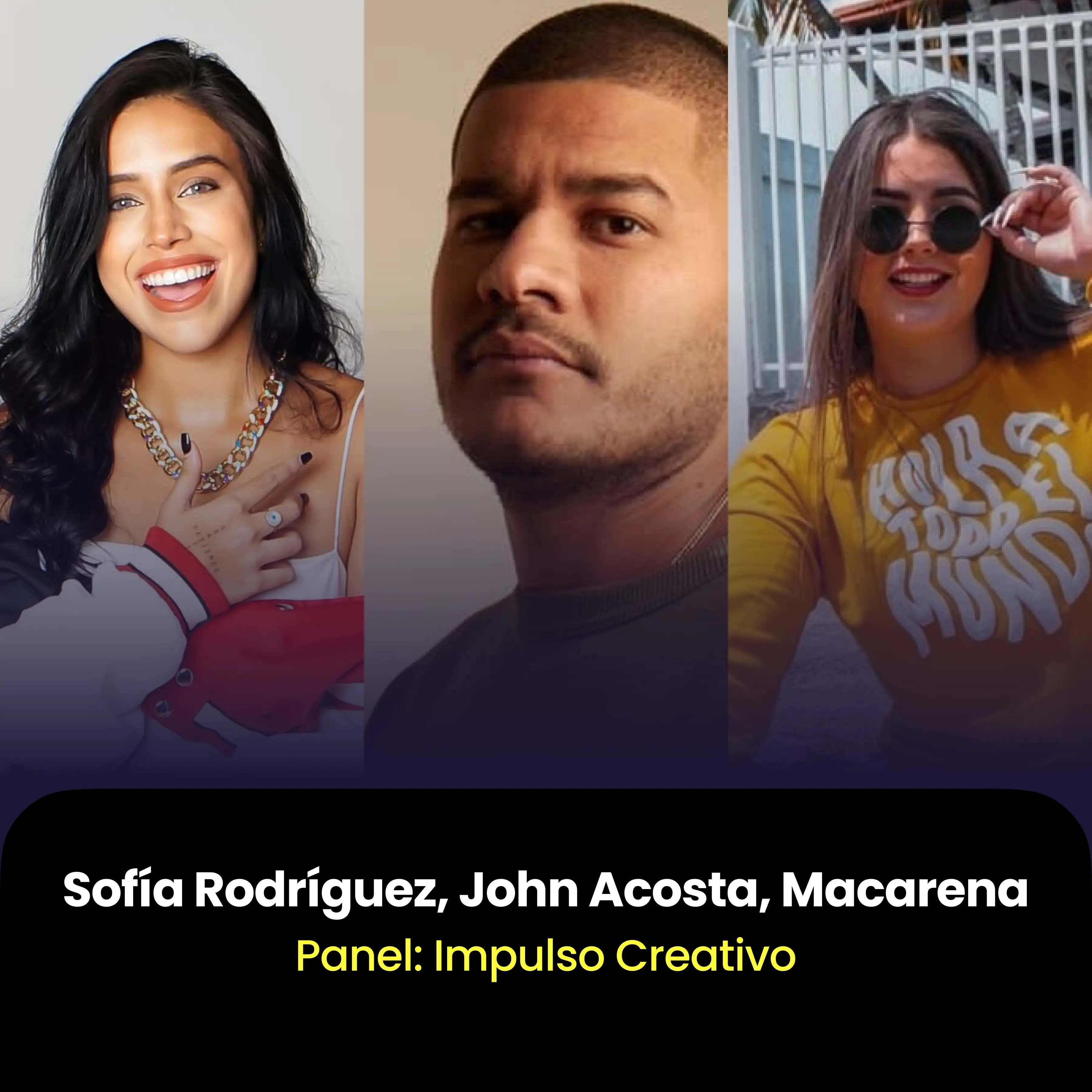Panel: Impulso Creativo. Panelistas: Sofía Rodríguez, John Acosta, Macarena