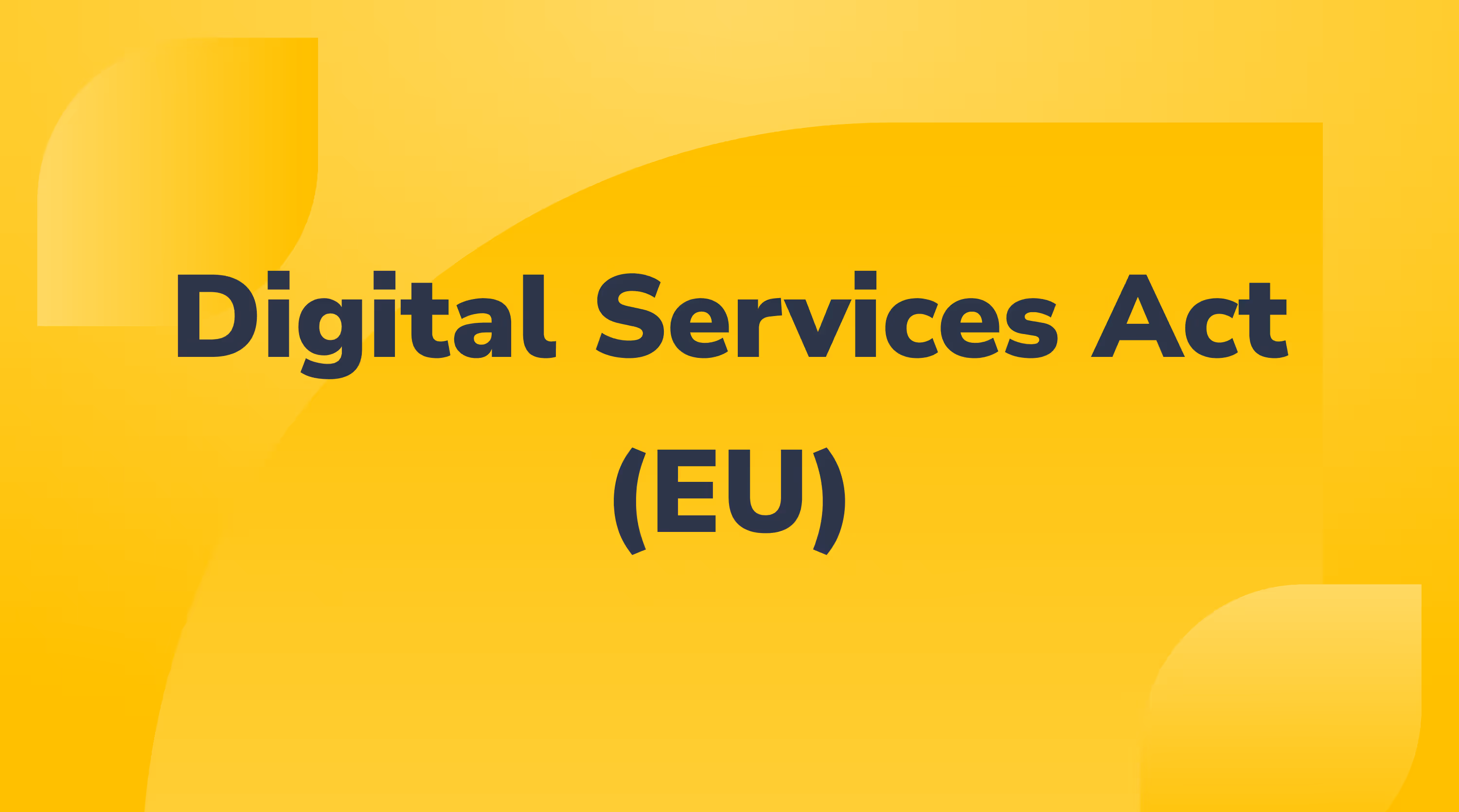 Selling in the EU: How the Digital Services Act (DSA) Impacts Your Business