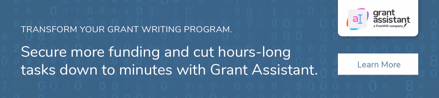 Grant Assistant by FreeWill can transform your grant program and help you secure more funding.