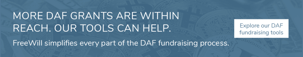Learn more about FreeWill's DAF fundraising software. Click to explore our DAF fundraising tools.