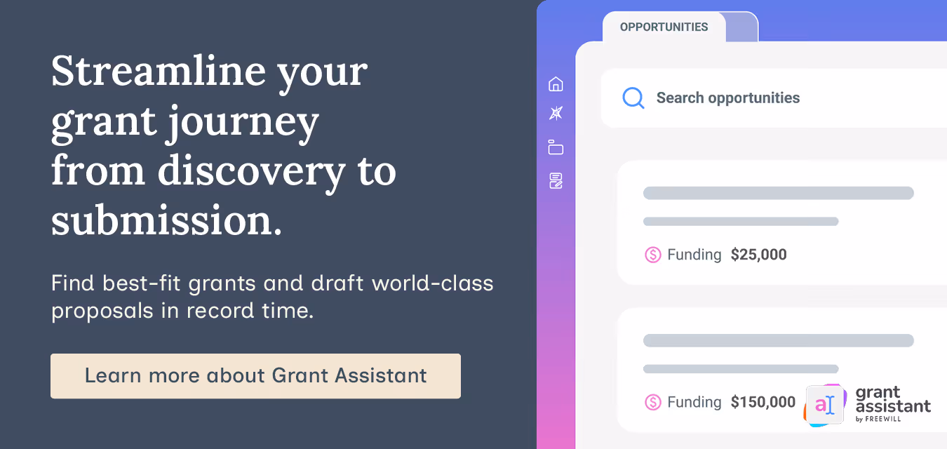 Streamline your grant journey from discovery to submission. Find best-fit grants and draft world-class proposals in record time. Learn more about Grant Assistant.