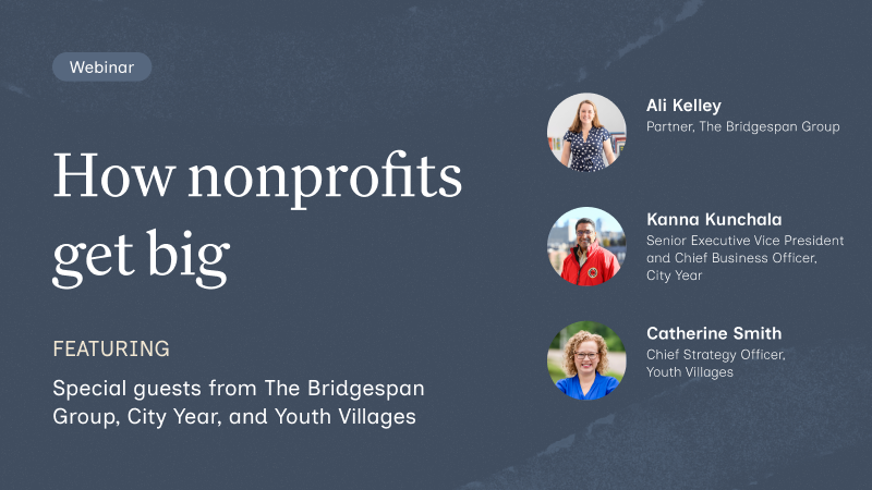 How nonprofits get big (featuring Bridgespan, City Year, and Youth Villages)
