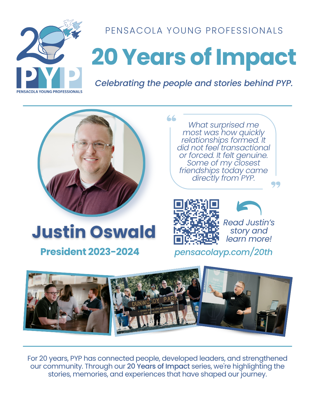 A flyer promoting the 20 years of impact initative. Text: Pensacola Young Professionals 20 Years of Impact. Celebrating the people and stories behind PYP. Justin Oswald President 2023-2024. Read Justing's story and learn more at pensacolayp.com/20th