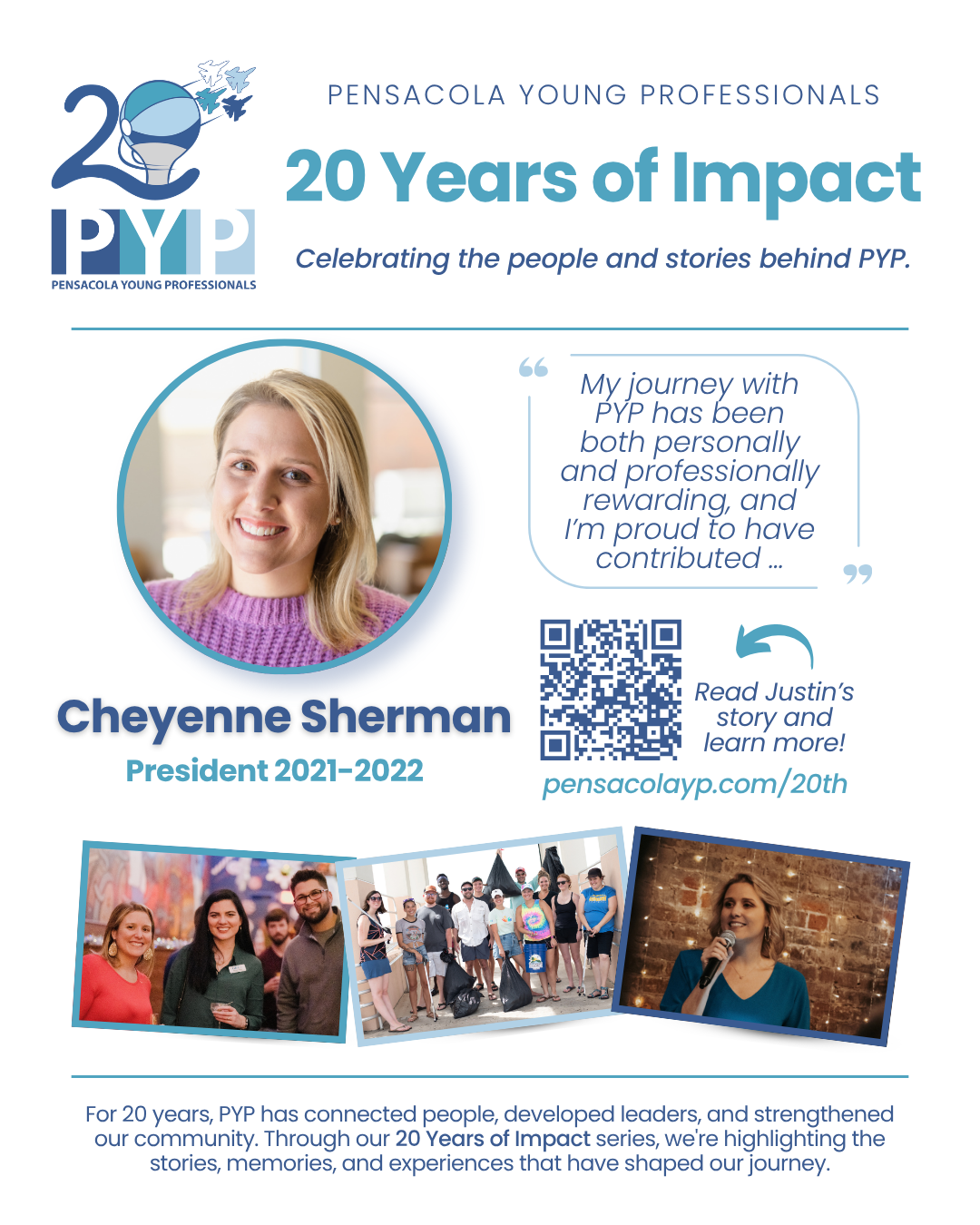 A flyer promoting the 20 years of impact initative. Text: Pensacola Young Professionals 20 Years of Impact. Celebrating the people and stories behind PYP. Cheyenne Sherman President 2021-2022. Read Cheyenne's story and learn more at pensacolayp.com/20th