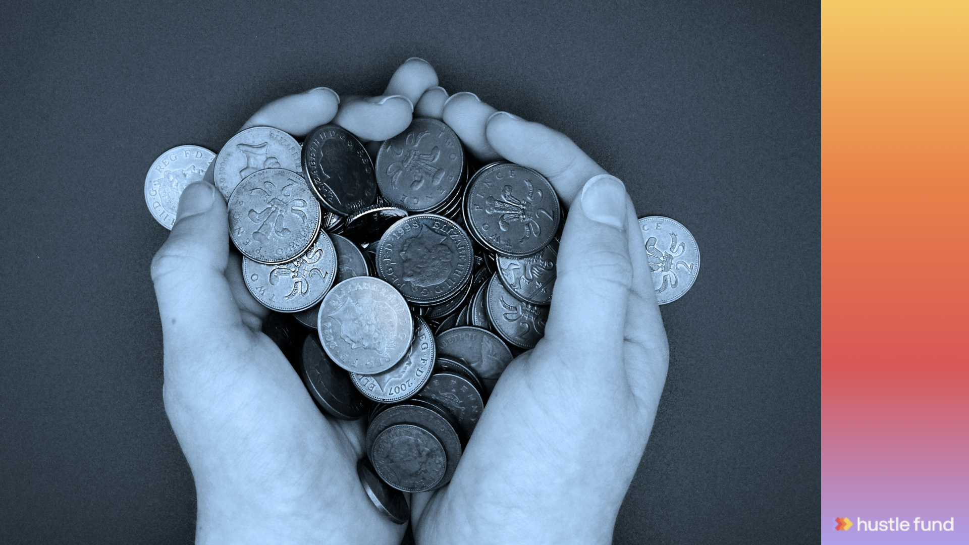 Hands holding a pile of coins beside the Hustle Fund brand rail