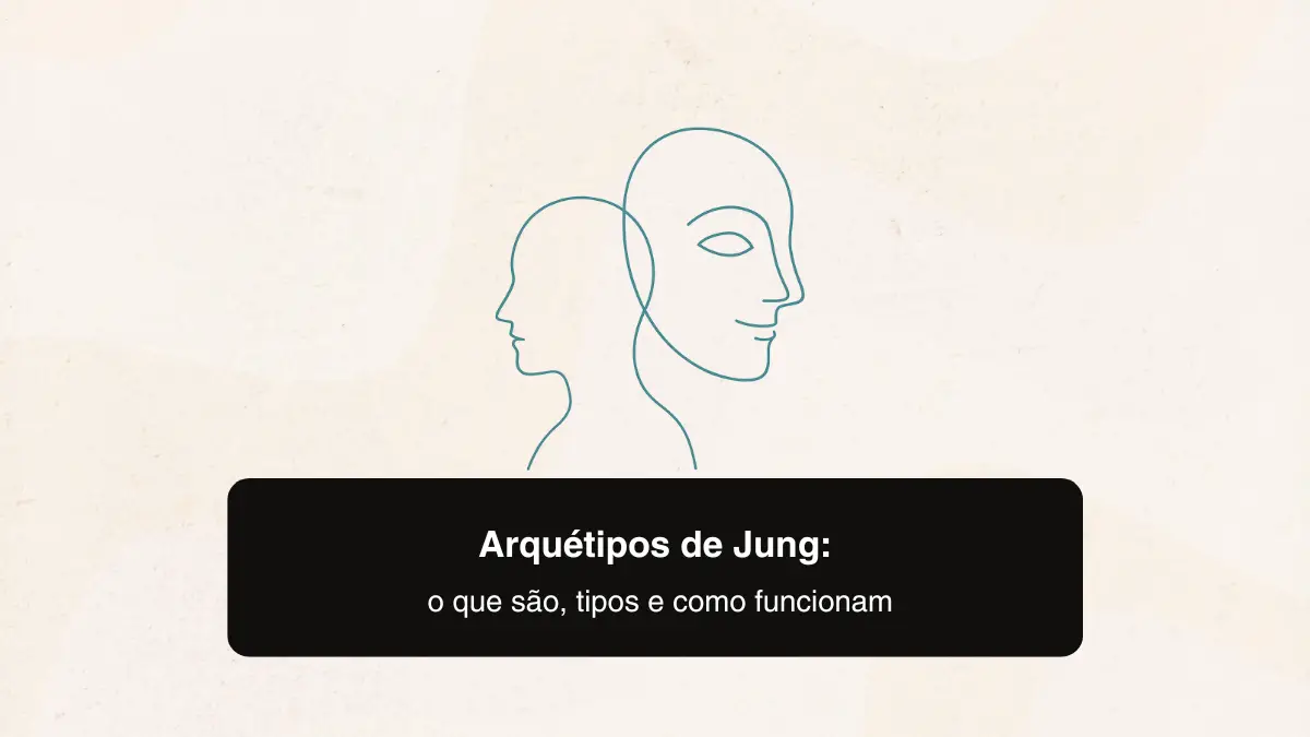 Arquétipos de Jung: o que são, tipos e como funcionam