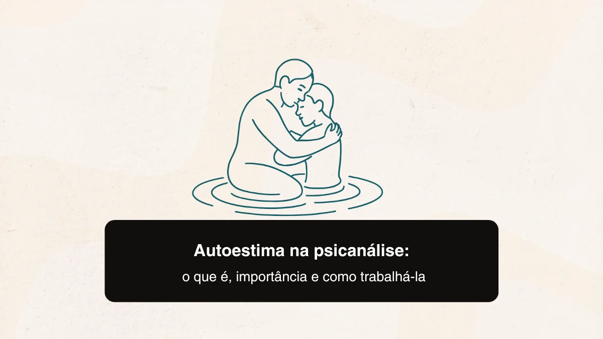 Autoestima na psicanálise: o que é e como trabalhá-la