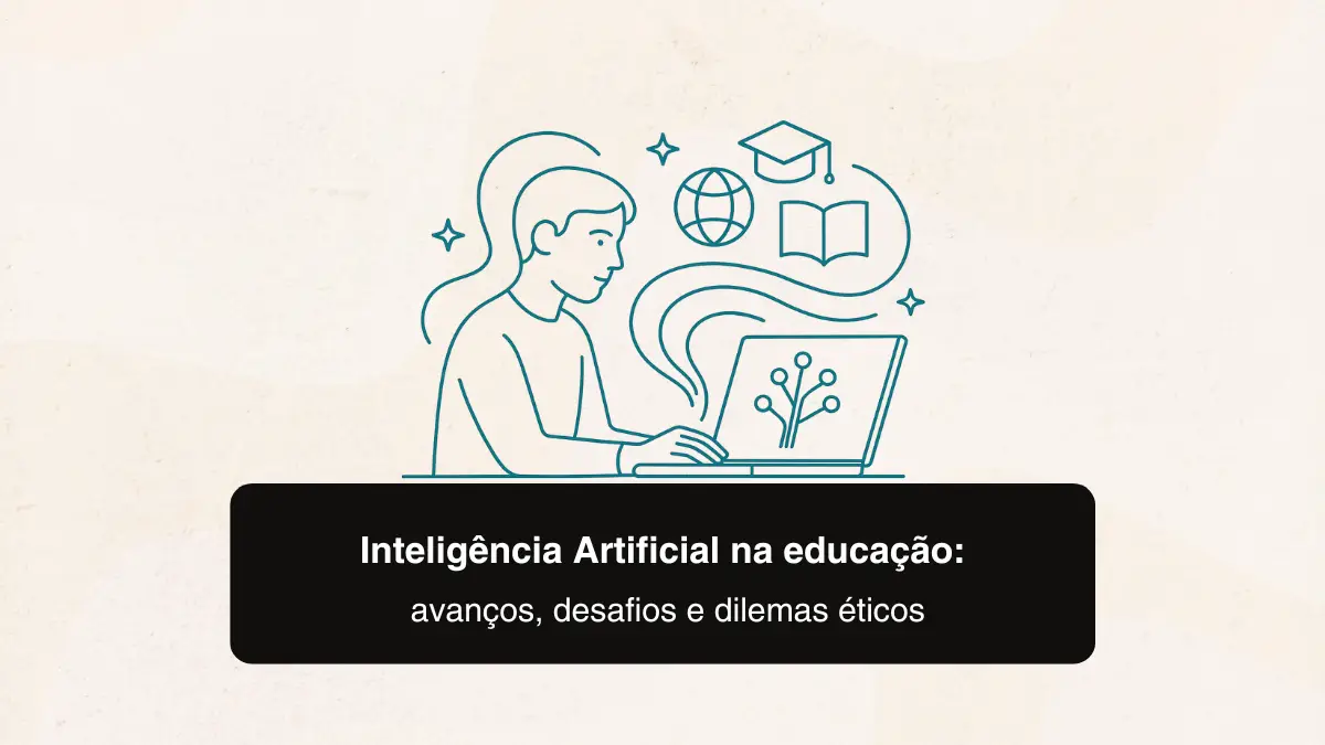 Inteligência artificial na educação: avanços, desafios e dilemas