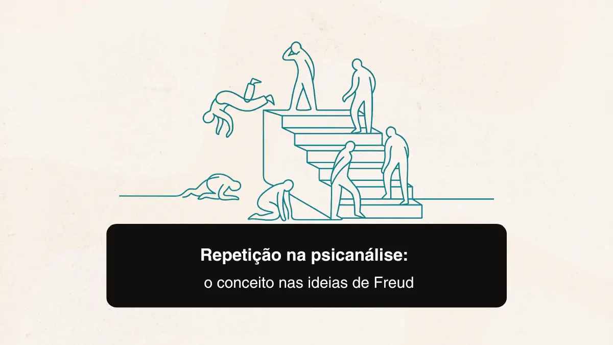 Repetição na psicanálise: o conceito nas ideias de Freud