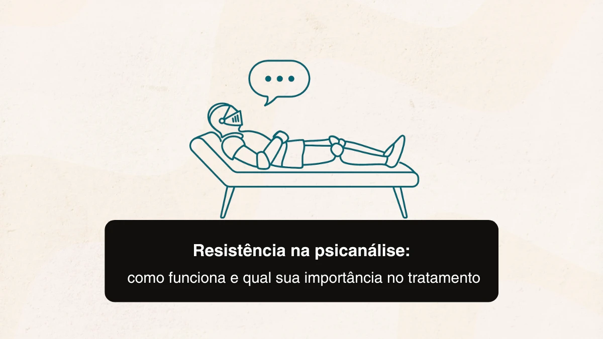 Resistência na psicanálise: o que é e como funciona