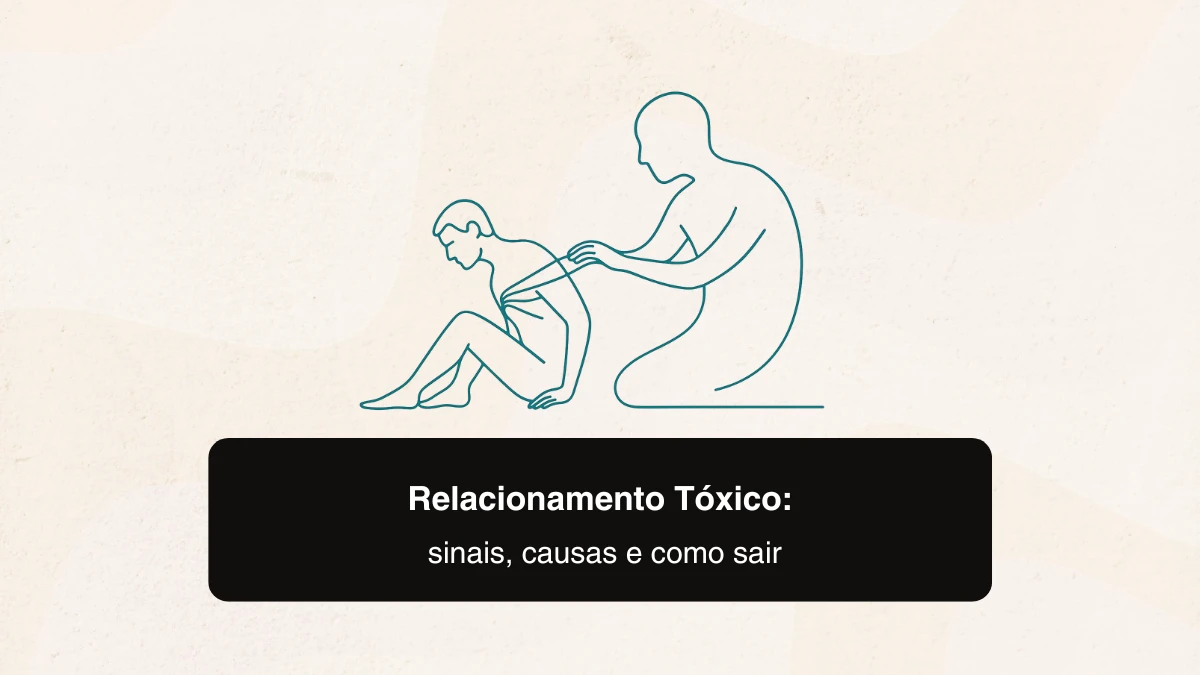 Relacionamento tóxico: sinais, causas e como sair
