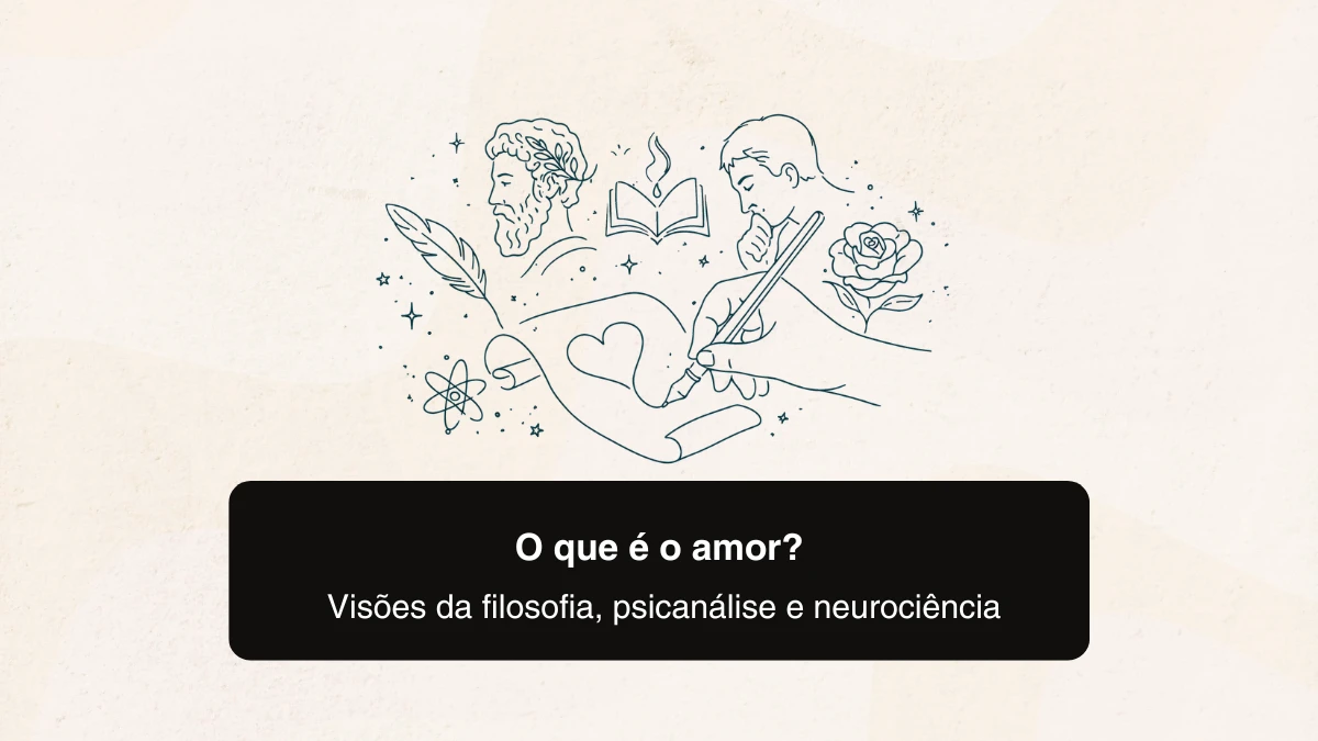 O que é o amor? Visões da filosofia, psicanálise e neurociência